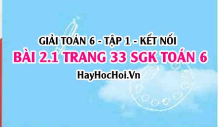 Giải bài 2.1 trang 33 Toán 6 Tập 1 SGK Kết nối tri thức